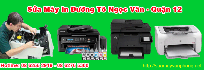 Dịch vụ sửa máy in tận nơi đường Tô Ngọc Vân quận 12